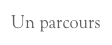 Un parcours