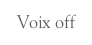 Voix off