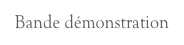 Bande démonstration
